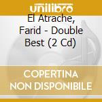 El Atrache, Farid - Double Best (2 Cd) cd musicale di El Atrache, Farid