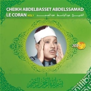 Cheik Abdelbasset Abdelssamad - Le Coran Vol.1 (2 Cd) cd musicale di Cheik Abdelbasset Abdelssamad