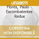 Flores, Paulo - Excombatentes Redux cd musicale di Flores, Paulo
