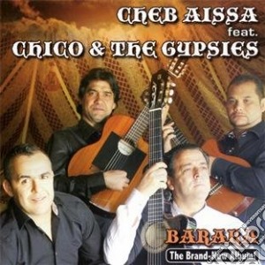 Cheb Aissa Feat. Chico & The Gypsies - Baraka cd musicale di Aissa, Cheb Feat. Chico And Les