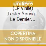 (LP Vinile) Lester Young - Le Dernier Message De Leste lp vinile di Young, Lester