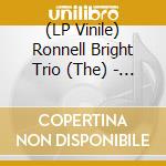 (LP Vinile) Ronnell Bright Trio (The) - The Ronnell Bright Trio vinile