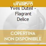 Yves Duteil - Flagrant Delice cd musicale di Yves Duteil