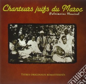 Chanteurs Juifs Du Maroc - Patrimoine Musical cd musicale di Chanteurs Juifs Du Maroc