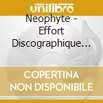 Neophyte - Effort Discographique N.1 (7