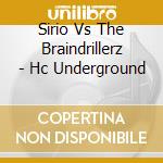 Sirio Vs The Braindrillerz - Hc Underground cd