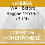 V/A - Before Reggae 1951-62 (4 Cd) cd