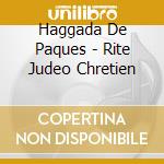 Haggada De Paques - Rite Judeo Chretien cd