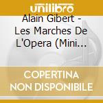 Alain Gibert - Les Marches De L'Opera (Mini Cd) cd