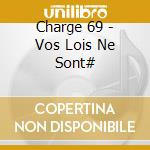 Charge 69 - Vos Lois Ne Sont# cd