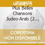Plus Belles Chansons Judeo-Arab (2 Cd) cd