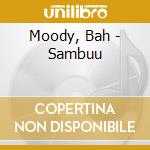Moody, Bah - Sambuu cd