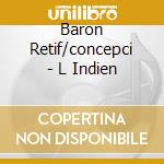 Baron Retif/concepci - L Indien cd musicale di Baron Retif/concepci
