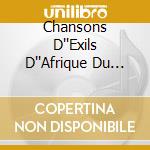 Chansons D''Exils D''Afrique Du Nord / Various (2 Cd) cd