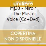 Mj30 - Miroir - The Master Voice (Cd+Dvd) cd