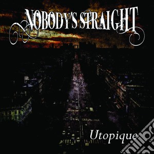Nobody's Straight - Utopique cd musicale di Nobody's Straight