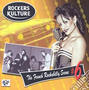 Rockers Kulture: The French Rockabilly Scene Vol.6 / Various cd musicale
