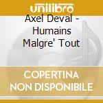 Axel Deval - Humains Malgre' Tout cd