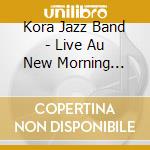 Kora Jazz Band - Live Au New Morning (+Dvd) (2 Cd) cd