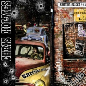 Chris Holmes - Shitting Bricks cd musicale di Chris Holmes