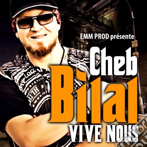 Cheb Bilal - Vive Nous cd musicale di Cheb Bilal