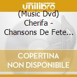 (Music Dvd) Cherifa - Chansons De Fete Urar Ixalat cd