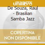 De Souza, Raul - Brasilian Samba Jazz cd musicale di De Souza, Raul