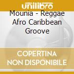 Mounia - Reggae Afro Caribbean Groove cd