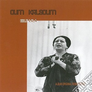Oum Kalsoum - Eilf Lila (Remastered) cd musicale di Kalsoum, Oum