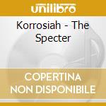 Korrosiah - The Specter cd musicale di Korrosiah