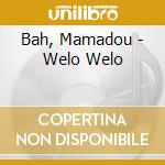 Bah, Mamadou - Welo Welo cd musicale di Bah, Mamadou