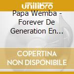 Papa Wemba - Forever De Generation En Generation