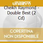 Cheikh Raymond - Double Best (2 Cd) cd