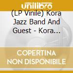 (LP Vinile) Kora Jazz Band And Guest - Kora Jazz Band And Guest vinile
