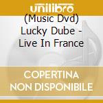 (Music Dvd) Lucky Dube - Live In France cd musicale di Rue Stendhal