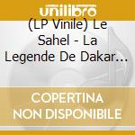 (LP Vinile) Le Sahel - La Legende De Dakar (2 Lp) vinile
