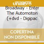 Broadway - Enter The Automoton (+dvd - Digipac cd