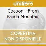 Cocoon - From Panda Mountain cd musicale di Cocoon