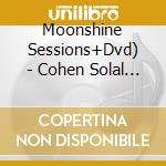 Moonshine Sessions+Dvd) - Cohen Solal Philippe & cd
