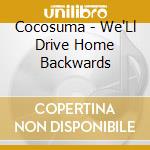 Cocosuma - We'Ll Drive Home Backwards cd
