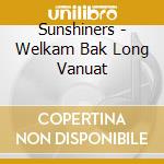 Sunshiners - Welkam Bak Long Vanuat cd