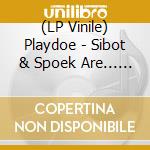 (LP Vinile) Playdoe - Sibot & Spoek Are... (12') vinile