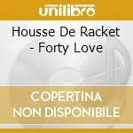 Housse De Racket - Forty Love cd