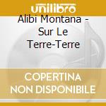 Alibi Montana - Sur Le Terre-Terre cd
