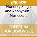 Mononc, Serge And Anonymus - Musique Barbare cd musicale di Mononc, Serge And Anonymus