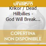 Krikor / Dead Hillbillies - God Will Break It All cd