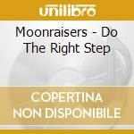 Moonraisers - Do The Right Step cd