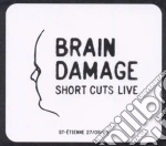 Brain Damage - Short Cuts Live cd
