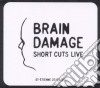 Brain Damage - Short Cuts Live cd