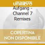 Aufgang - Channel 7 Remixes cd